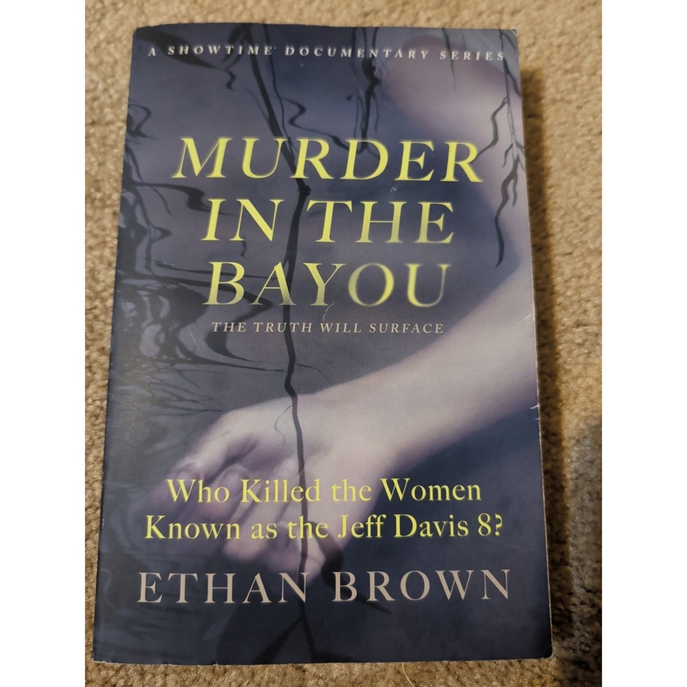 Murder in the Bayou: Who Killed the Women Known as the Jeff… - Ethan Brown